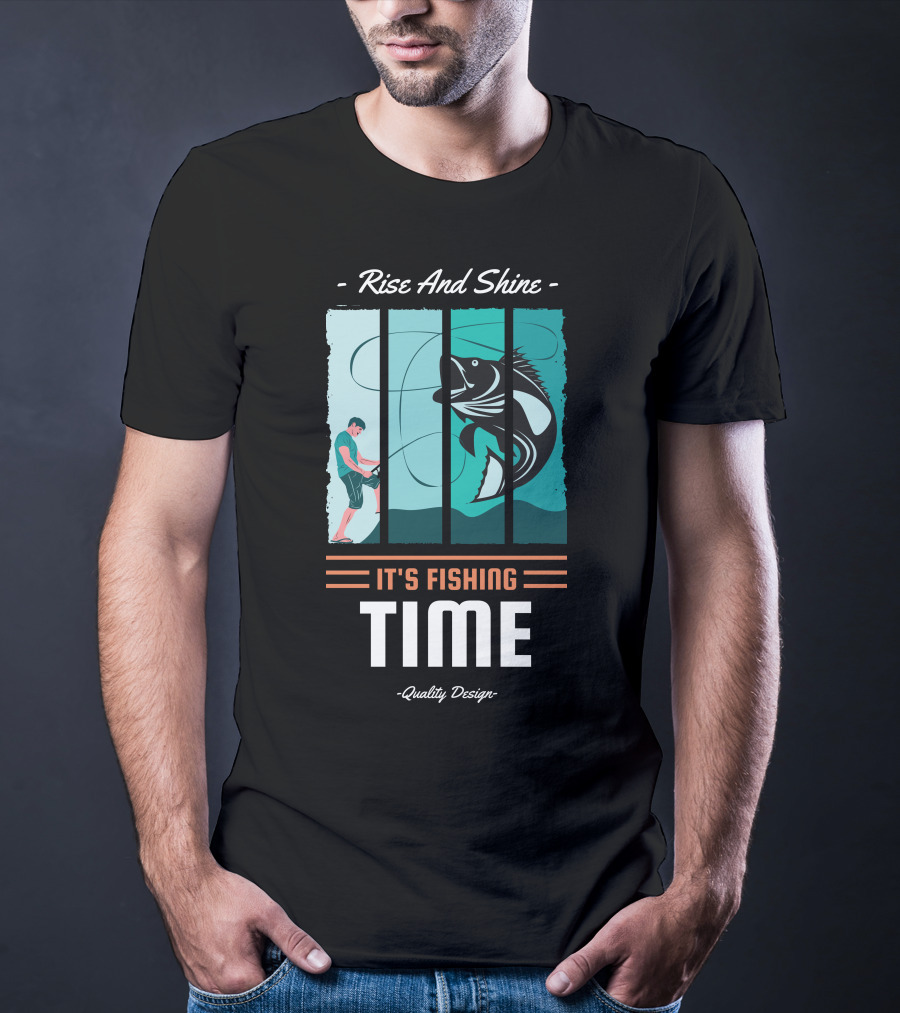 Rise And Shine It's Fishing Time Quality T-Shirt