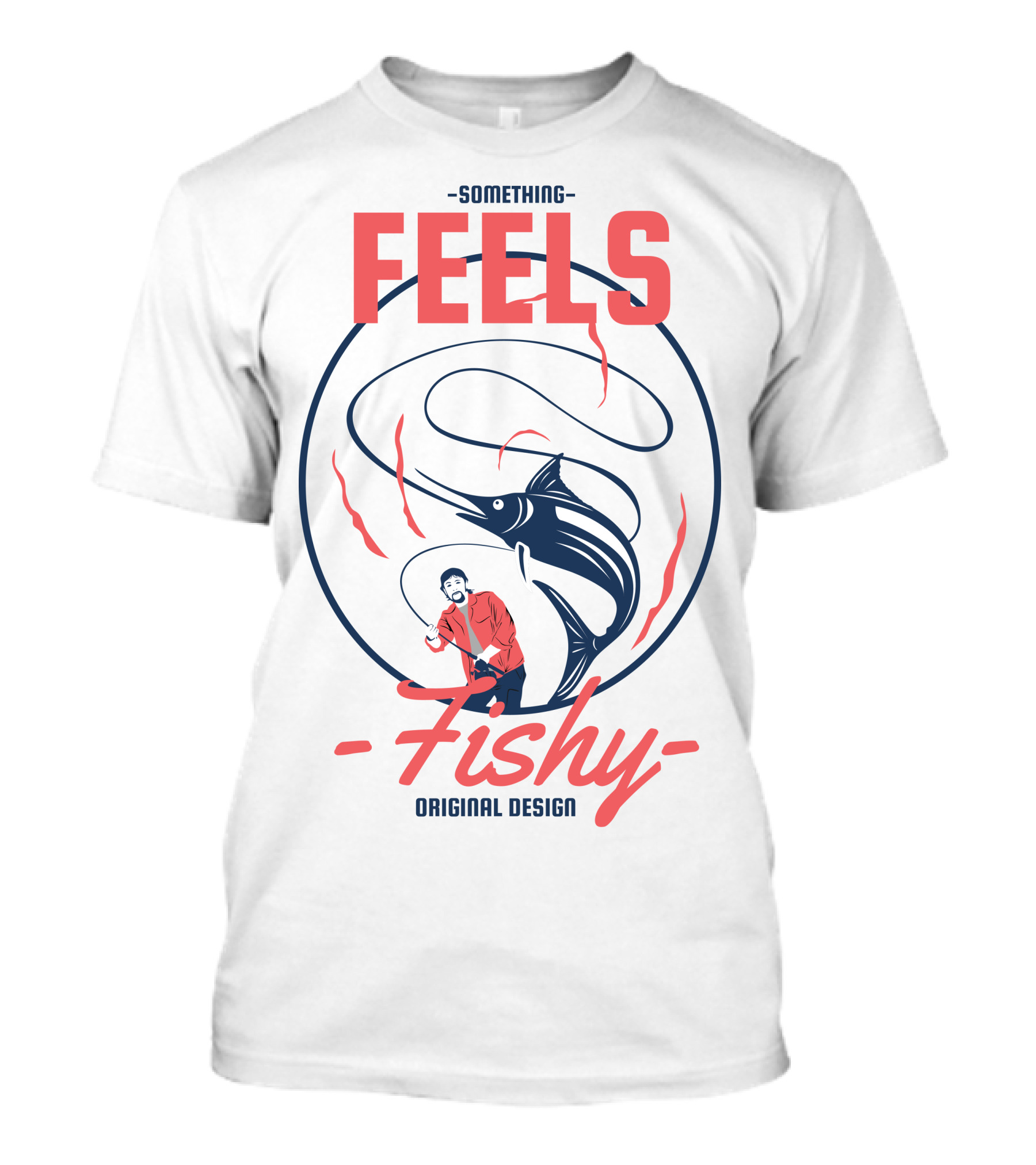 Something Feels Fishy Original T-Shirt