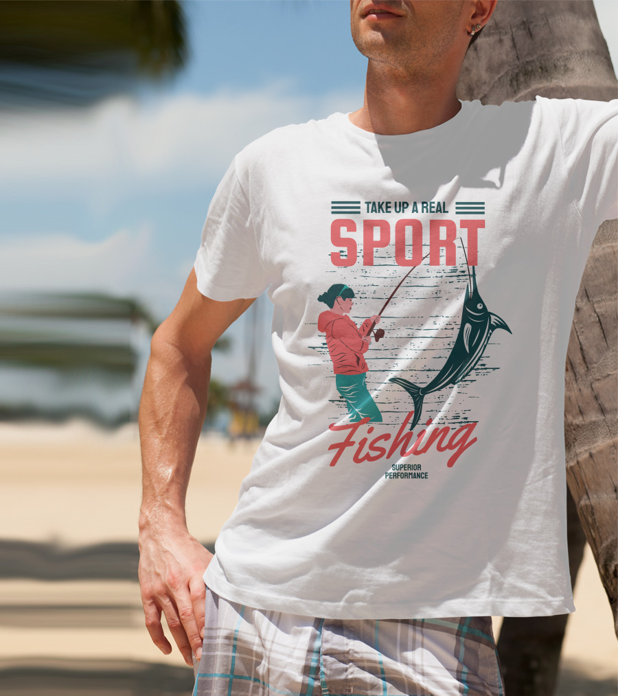 TAKE UP A REAL SPORT FISHING SUPERIOR PERFORMANCE T-Shirt