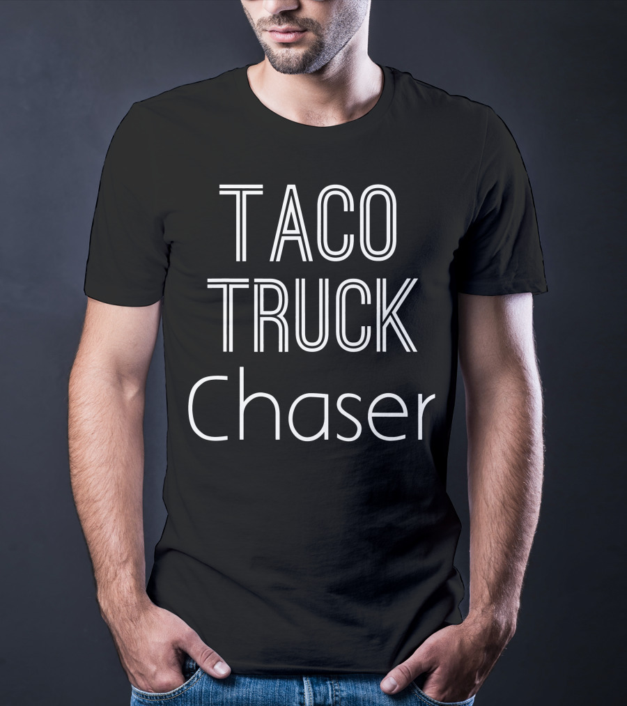 Cinco De Mayo Taco Lover Taco Truck Chaser T-Shirt