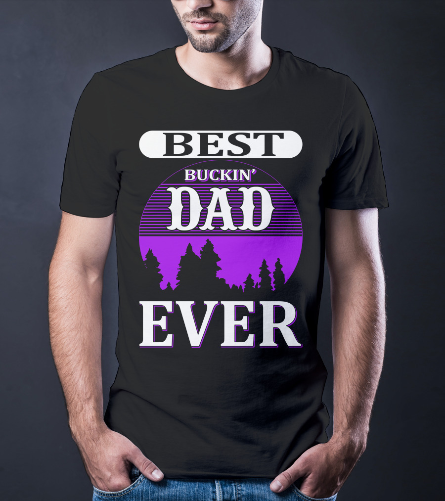 Best Buckin' Dad Ever Hunting Background T-Shirt