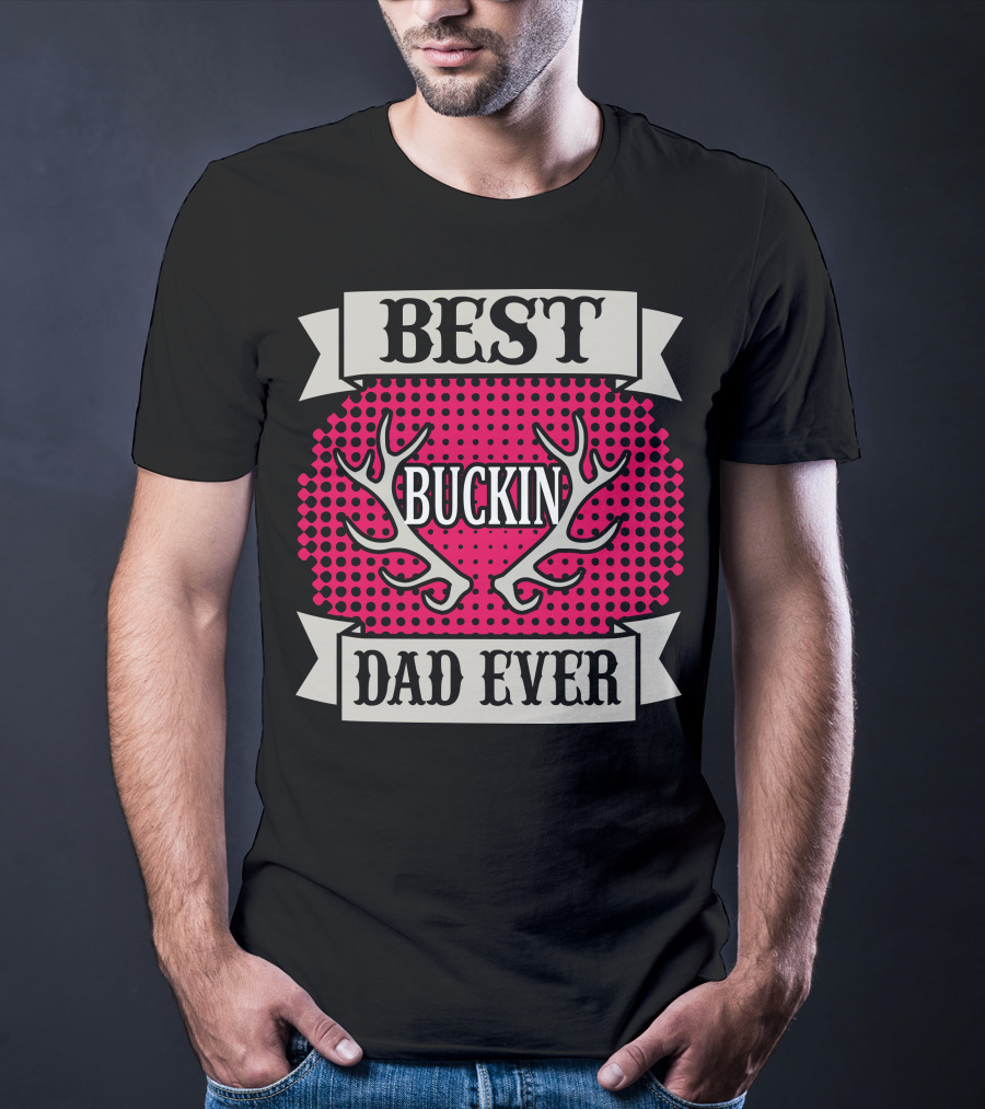 Best Buckin Dad Ever T-Shirt