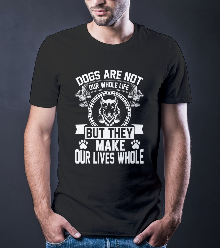 Dogs Are Not Our Whole Life But They Make Our Lives Whole Paw Print Circle T-Shirt