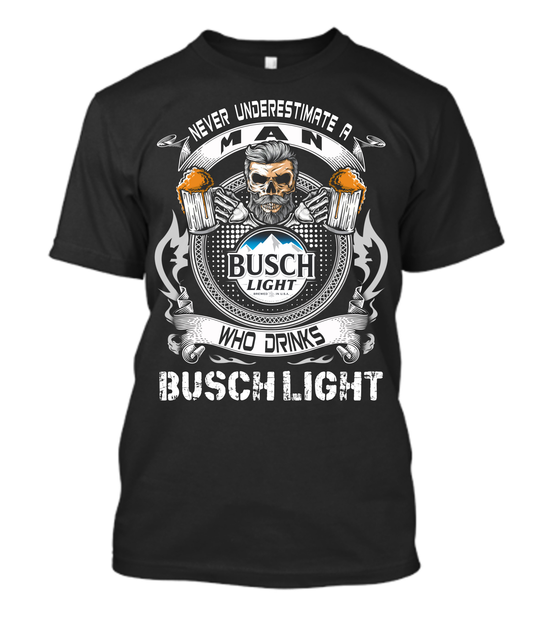 Never Underestimate A Man Who Drinks Busch Light With Skull And Beer Mugs T-Shirt