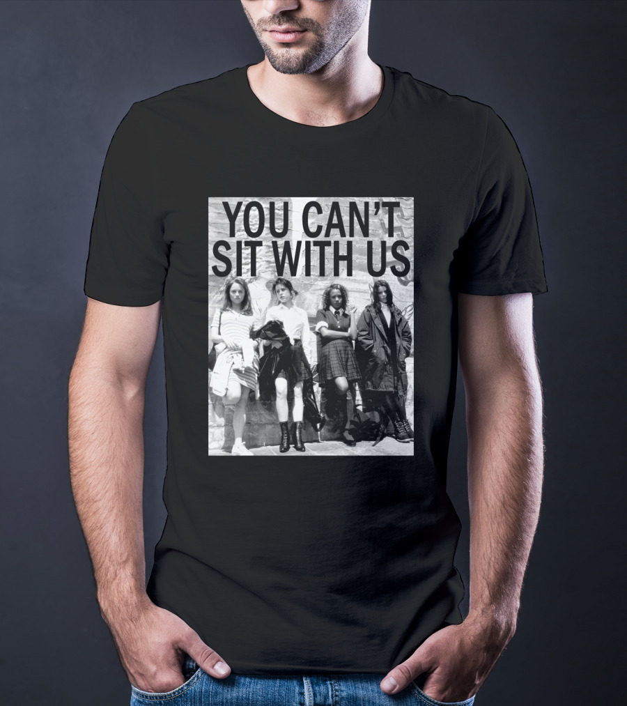 You Can't Sit With Us Grunge Fashion Girls Black And White 90s Vibes T-Shirt
