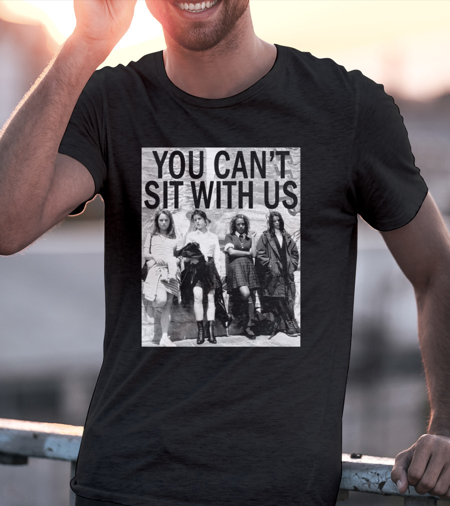 You Can't Sit With Us Grunge Fashion Girls Black And White 90s Vibes T-Shirt