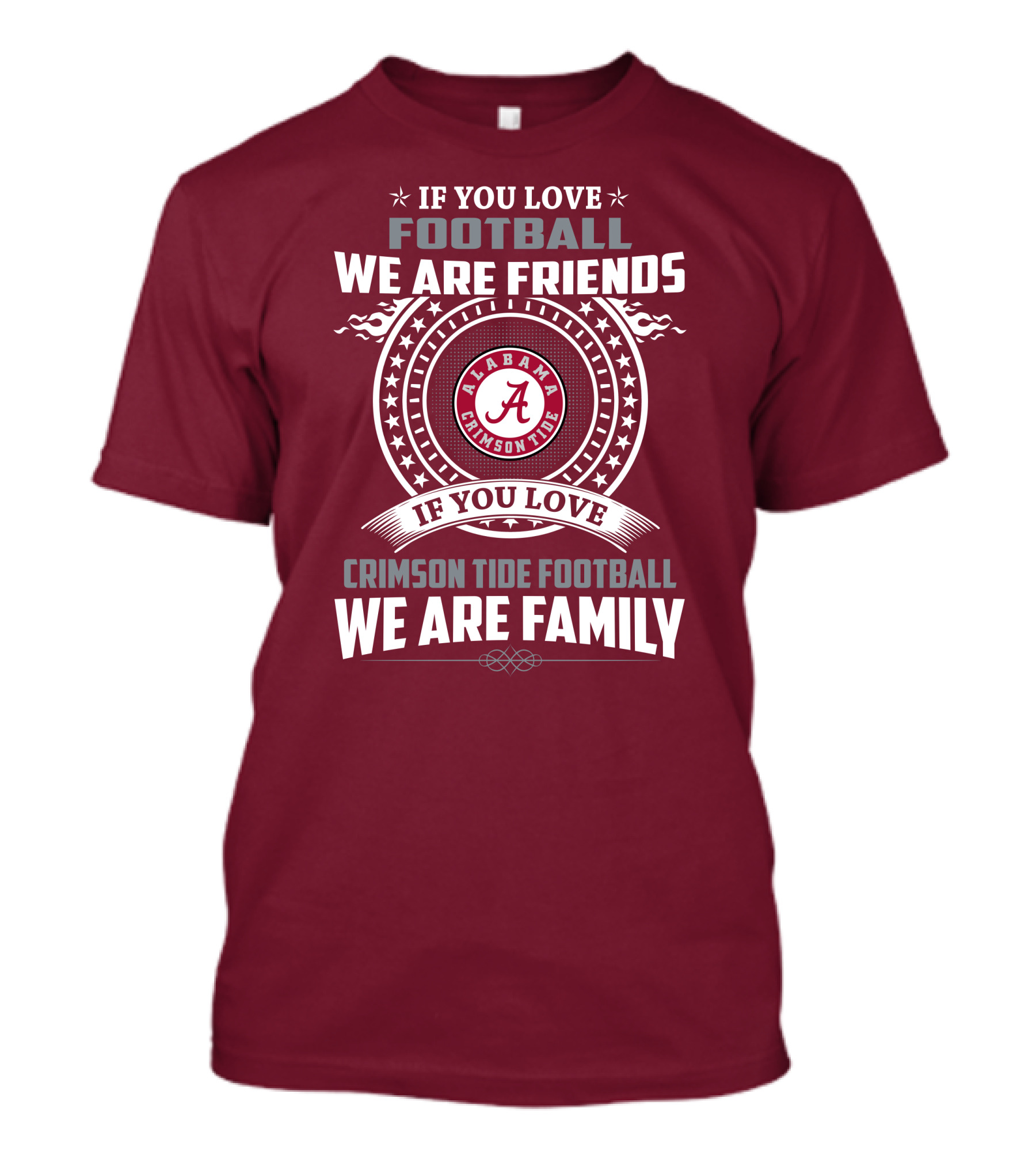 If You Love Alabama Crimson Tide Football We Are Friends And Family T-Shirt