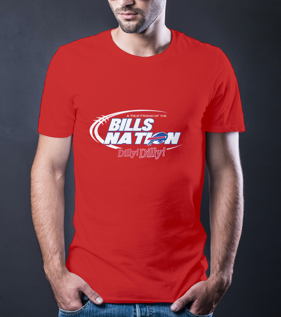 A True Friend Of The Bills Nation Dilly! Dilly! T-Shirt