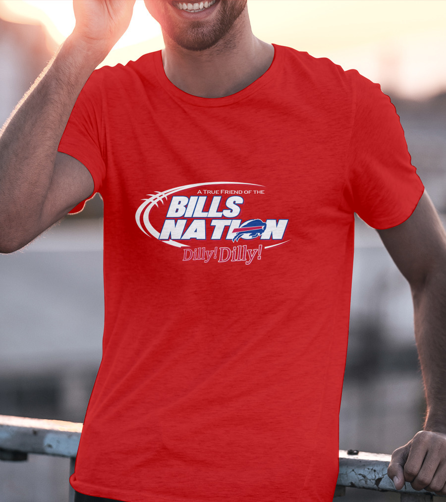A True Friend Of The Bills Nation Dilly! Dilly! T-Shirt