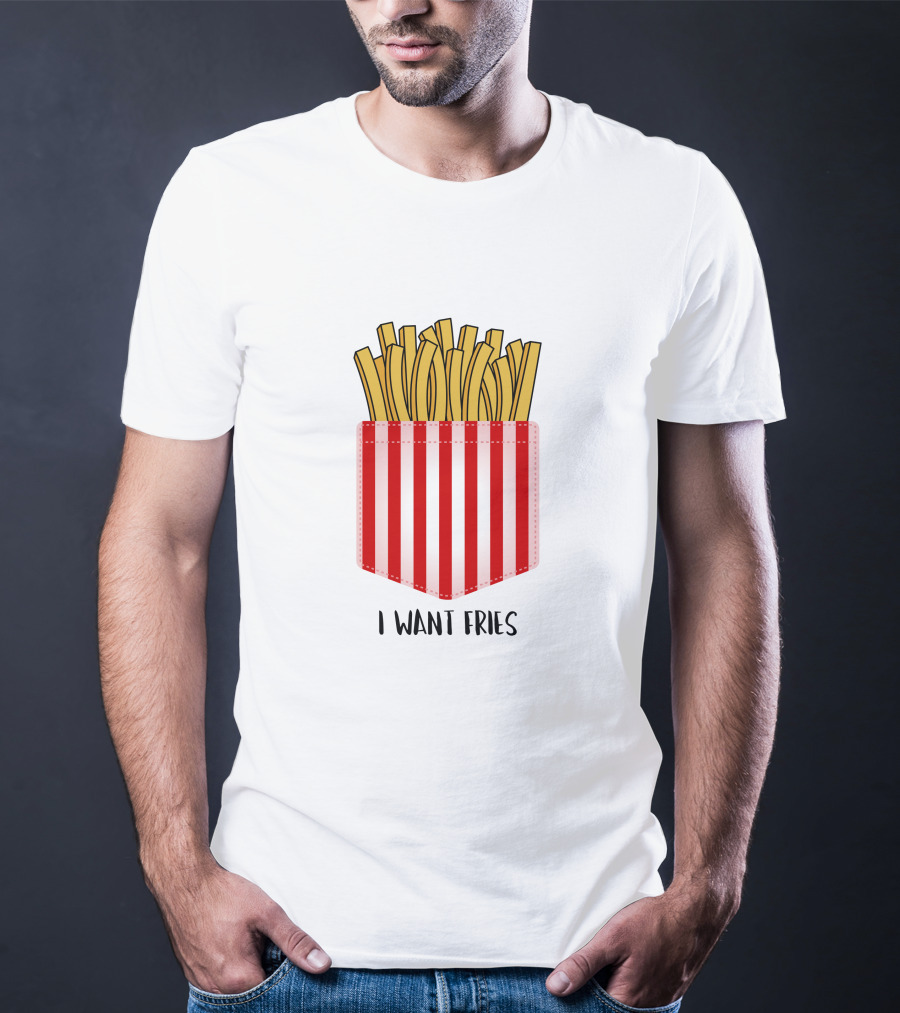 I Want Fries In The Pocket T-Shirt