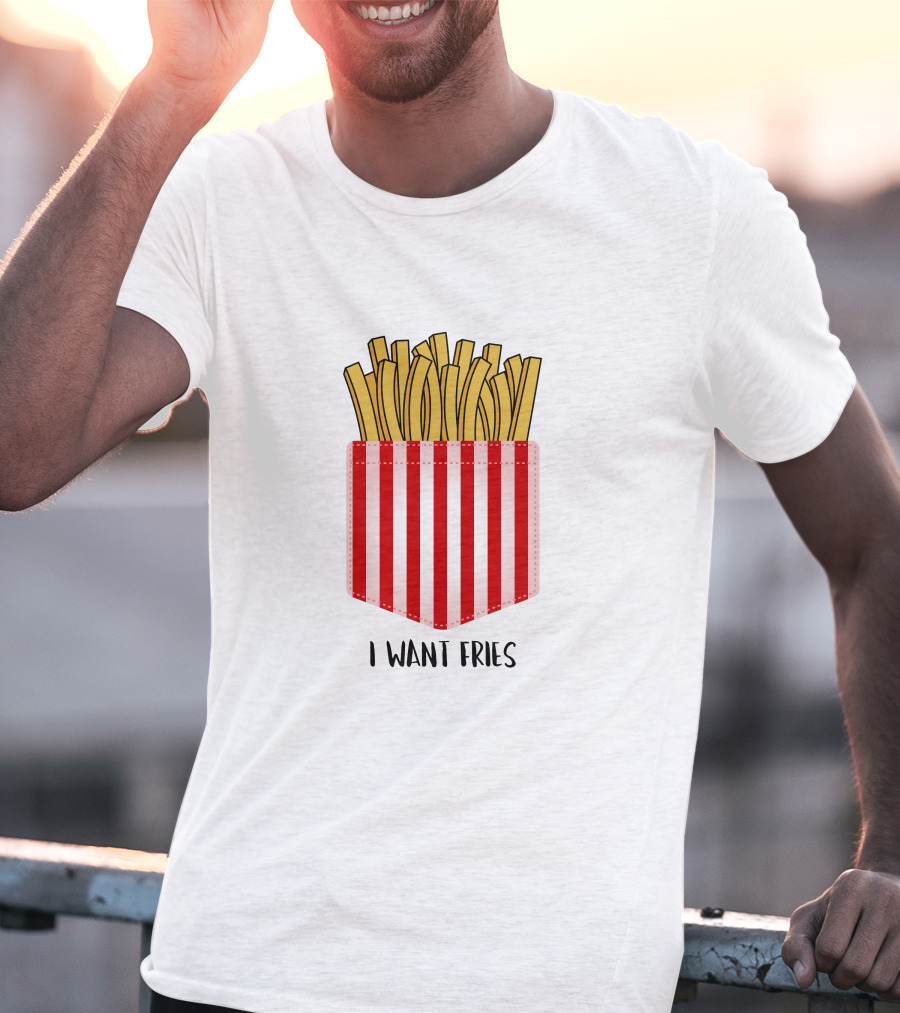 I Want Fries In The Pocket T-Shirt