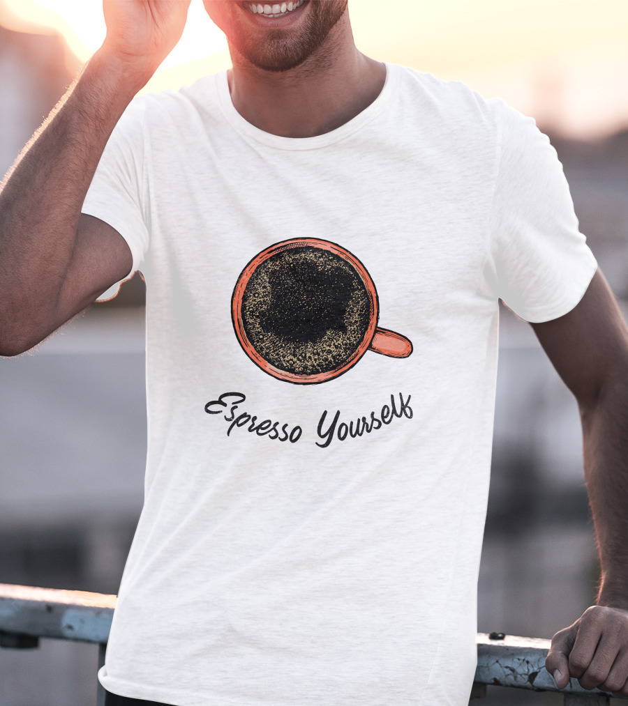 Espresso Yourself For Coffee Persons With A Minimal T-Shirt