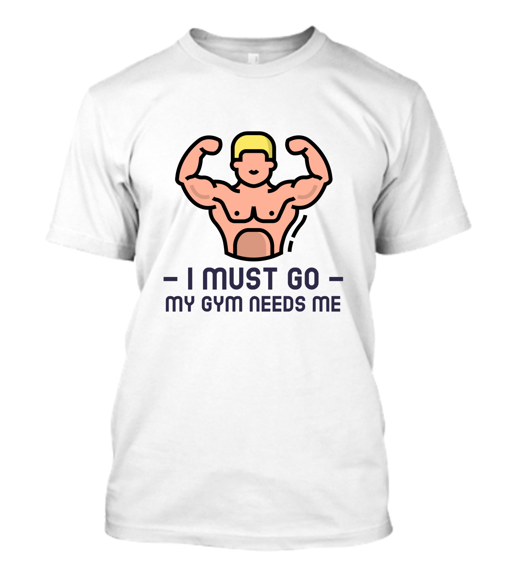 I Must Go My Gym Needs Me Muscular Flexing Figure T-Shirt