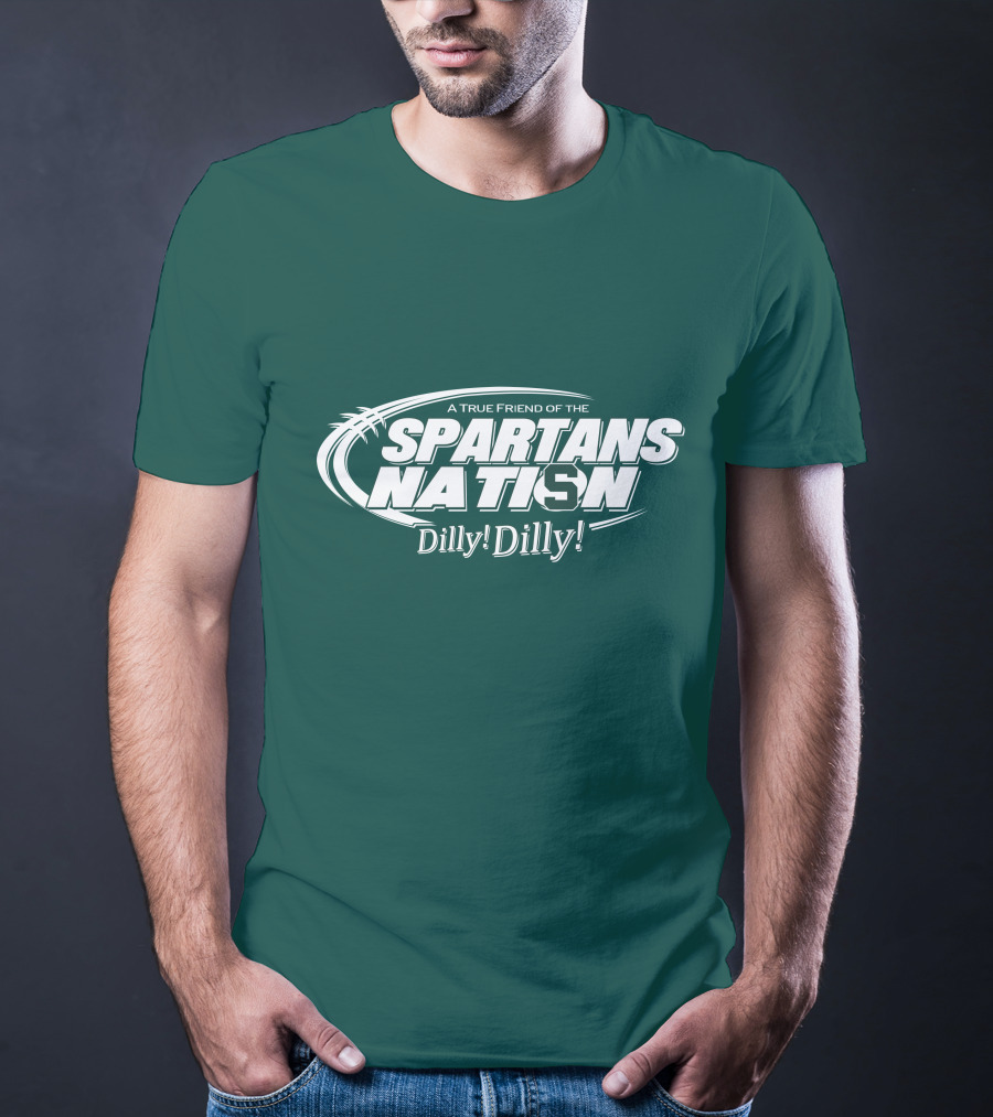 A True Friend Of The Spartans Nation Dilly Dilly T-Shirt