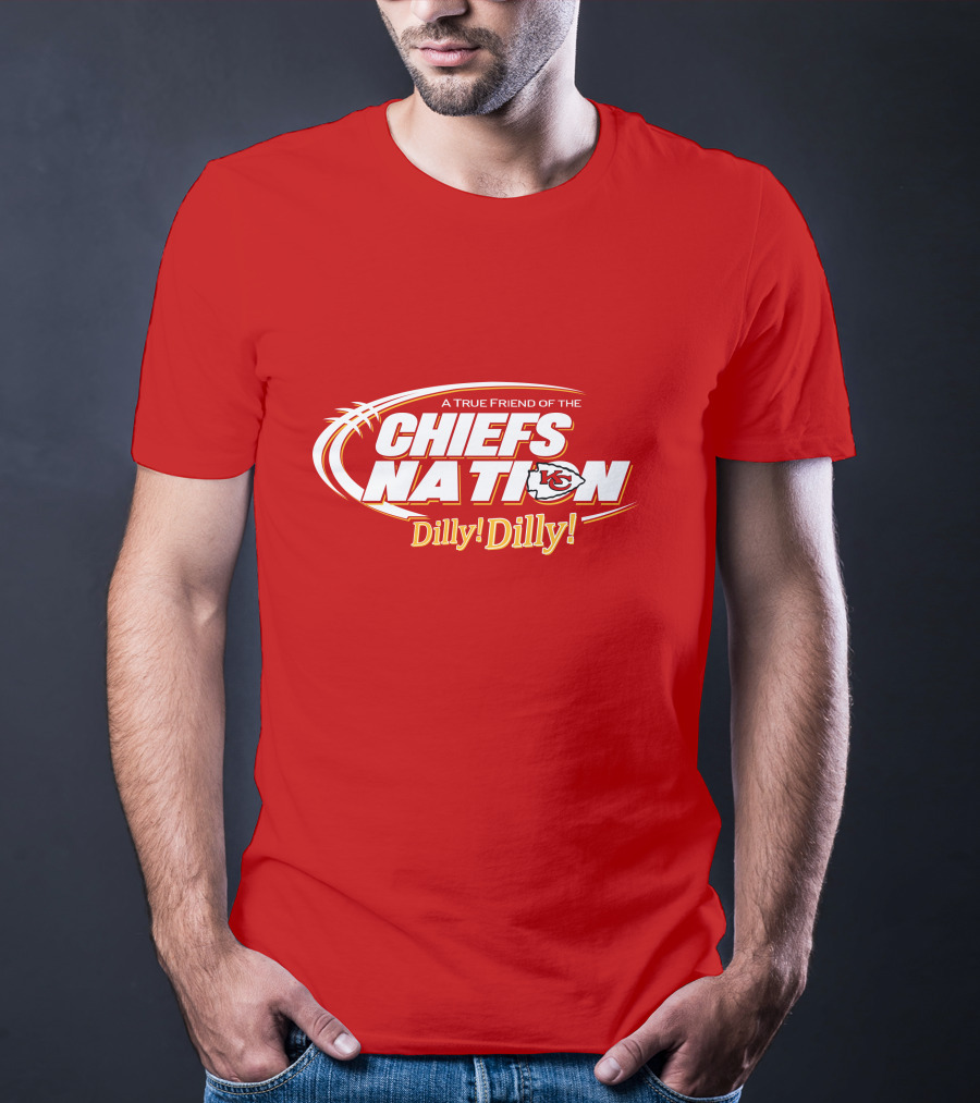 A True Friend Of The Chiefs Nation Dilly Dilly T-Shirt