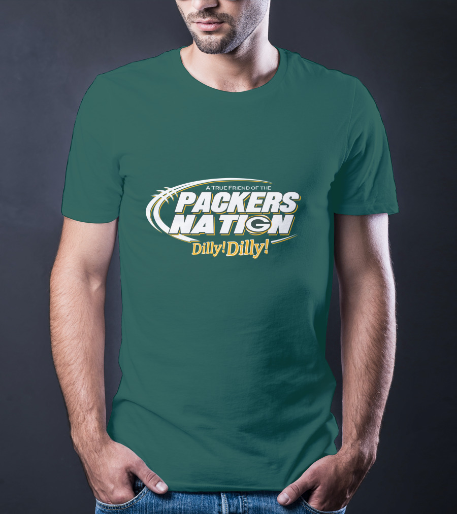 A True Friend Of The Packers Nation Dilly Dilly T-Shirt