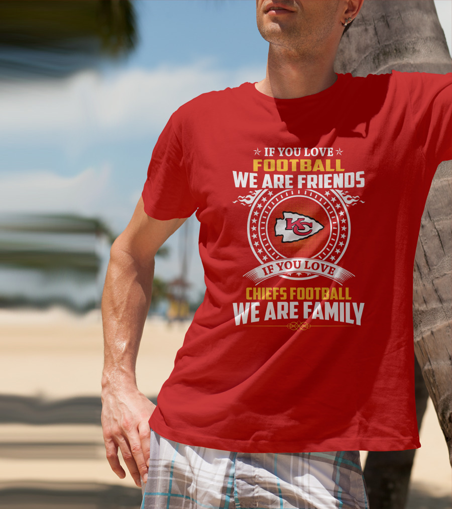 Kansas City Chiefs Football Friends And Family Loyalty Message T-Shirt