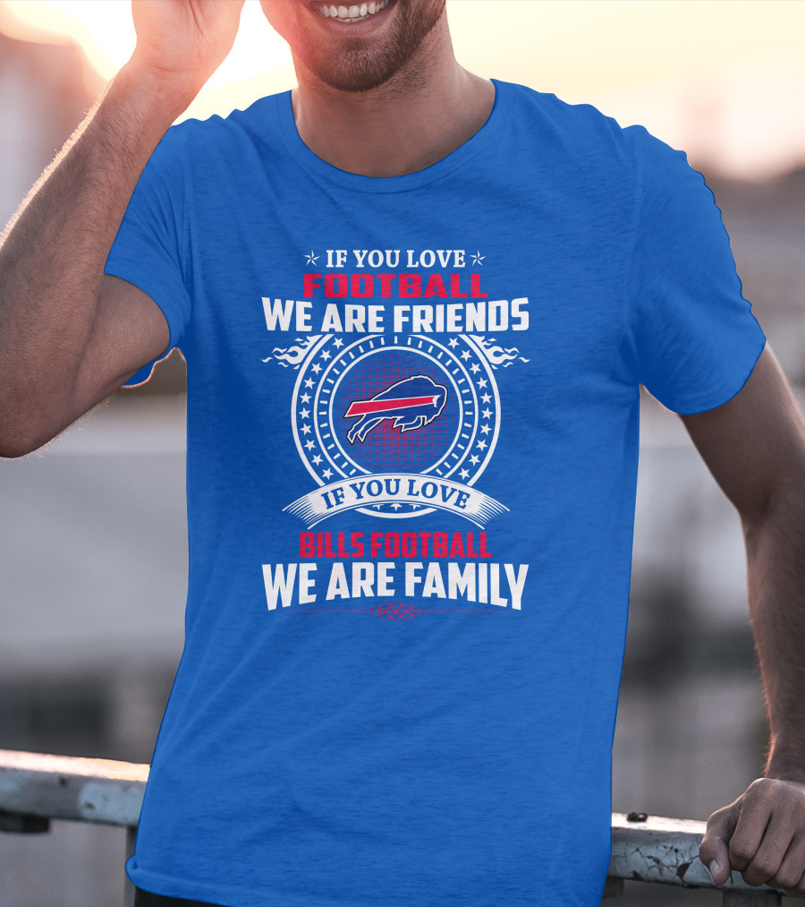 If You Love Bills Football We Are Family Buffalo T-Shirt