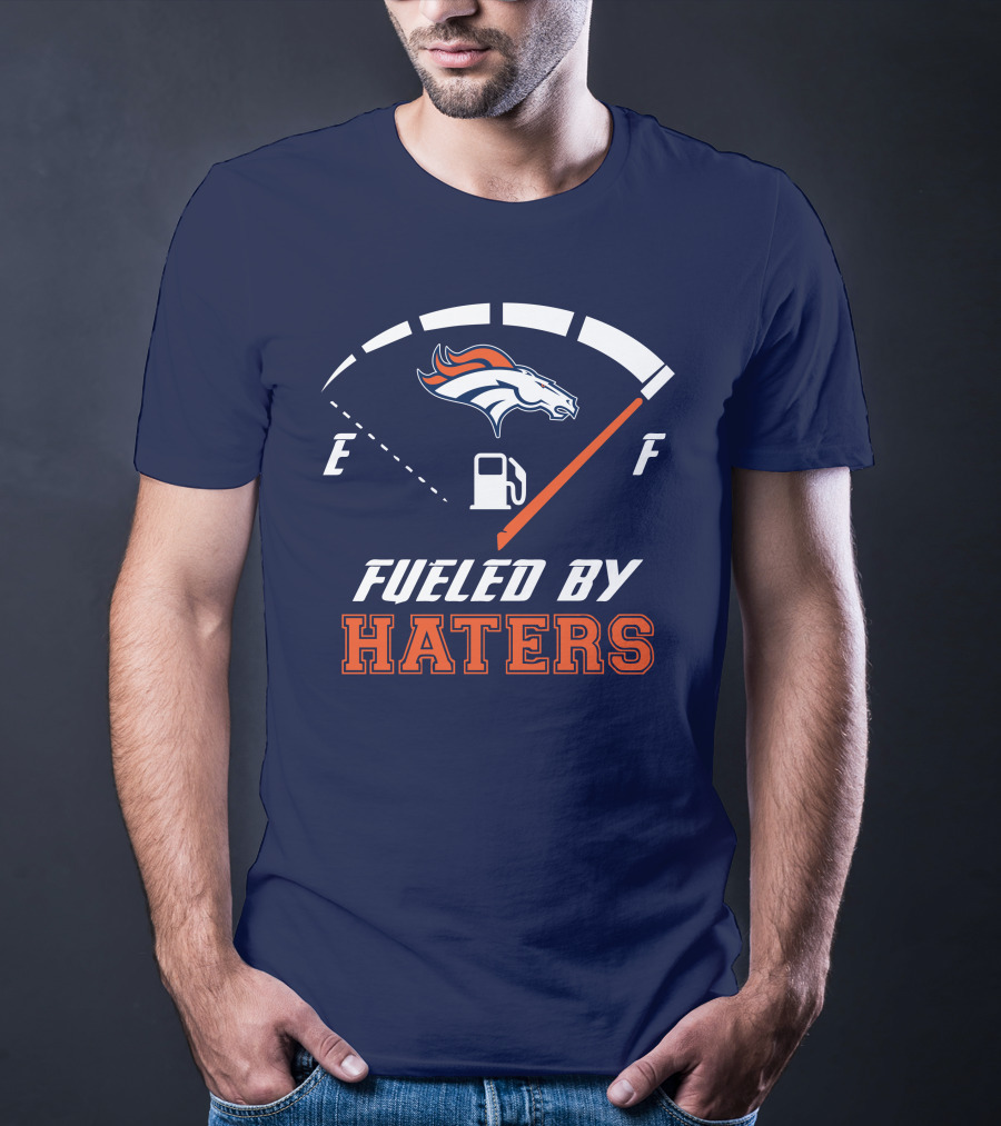 Denver Broncos Fueled By Haters Fuel Gauge T-Shirt