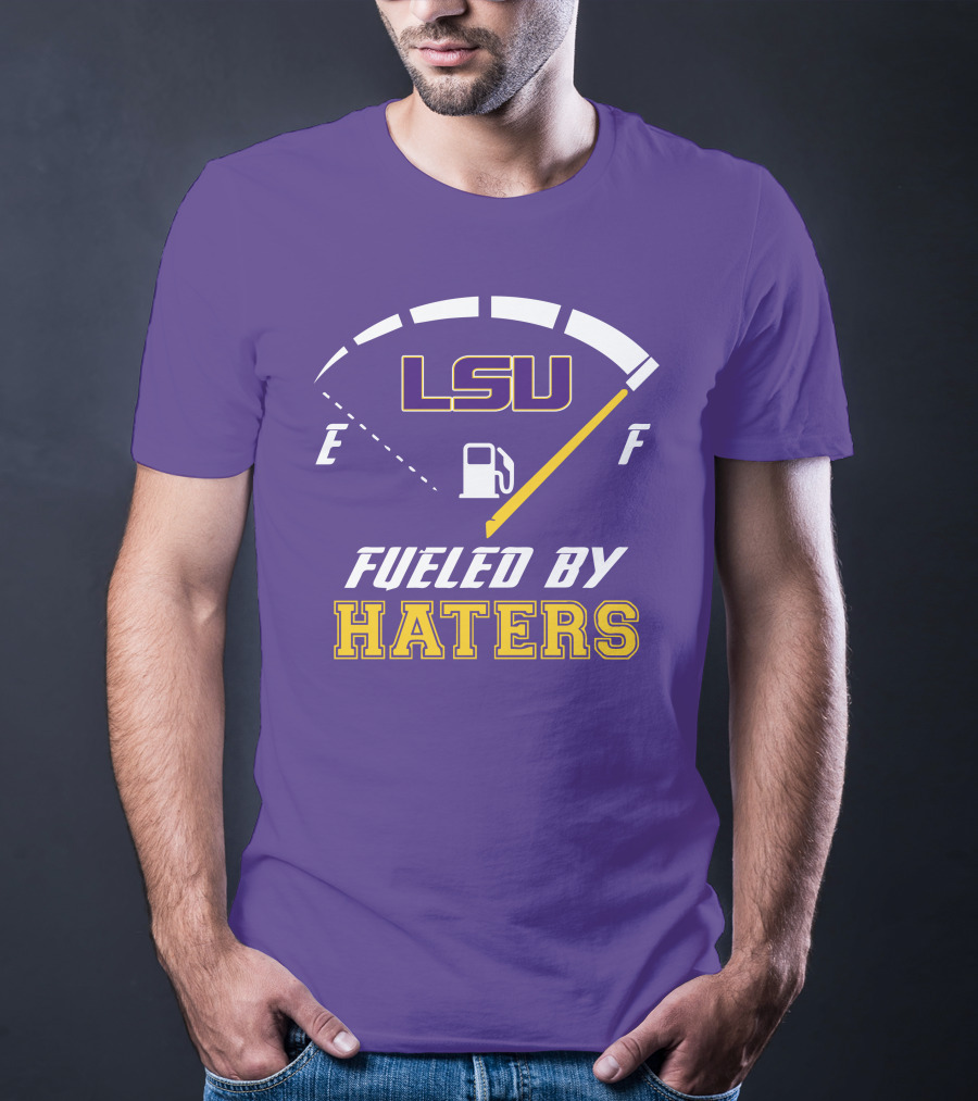 LSU Tigers Fueled By Haters Fuel Gauge T-Shirt