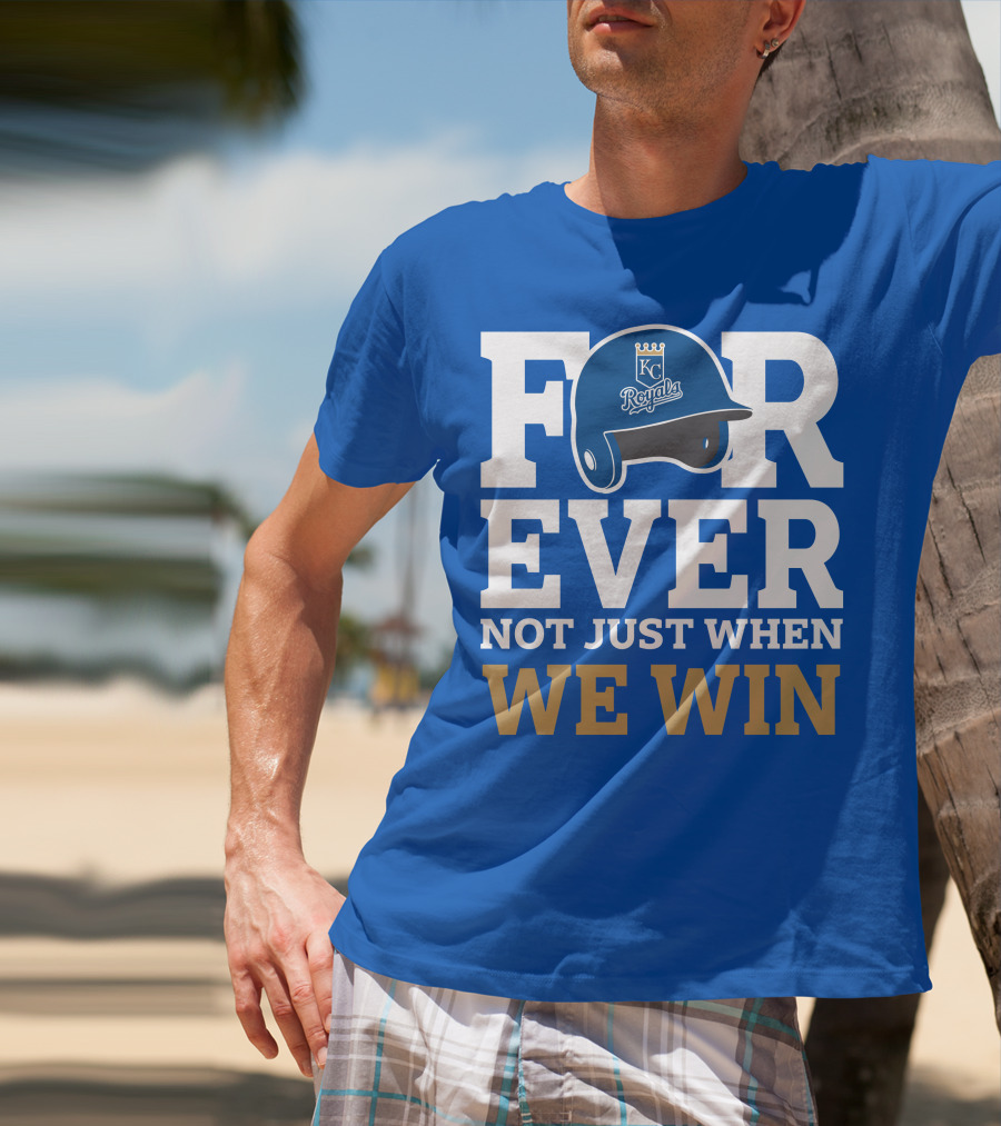 Kansas City Royals Forever Not Just When We Win Royals Helmet T-Shirt