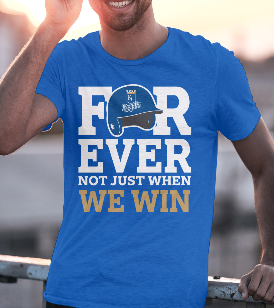 Kansas City Royals Forever Not Just When We Win Royals Helmet T-Shirt