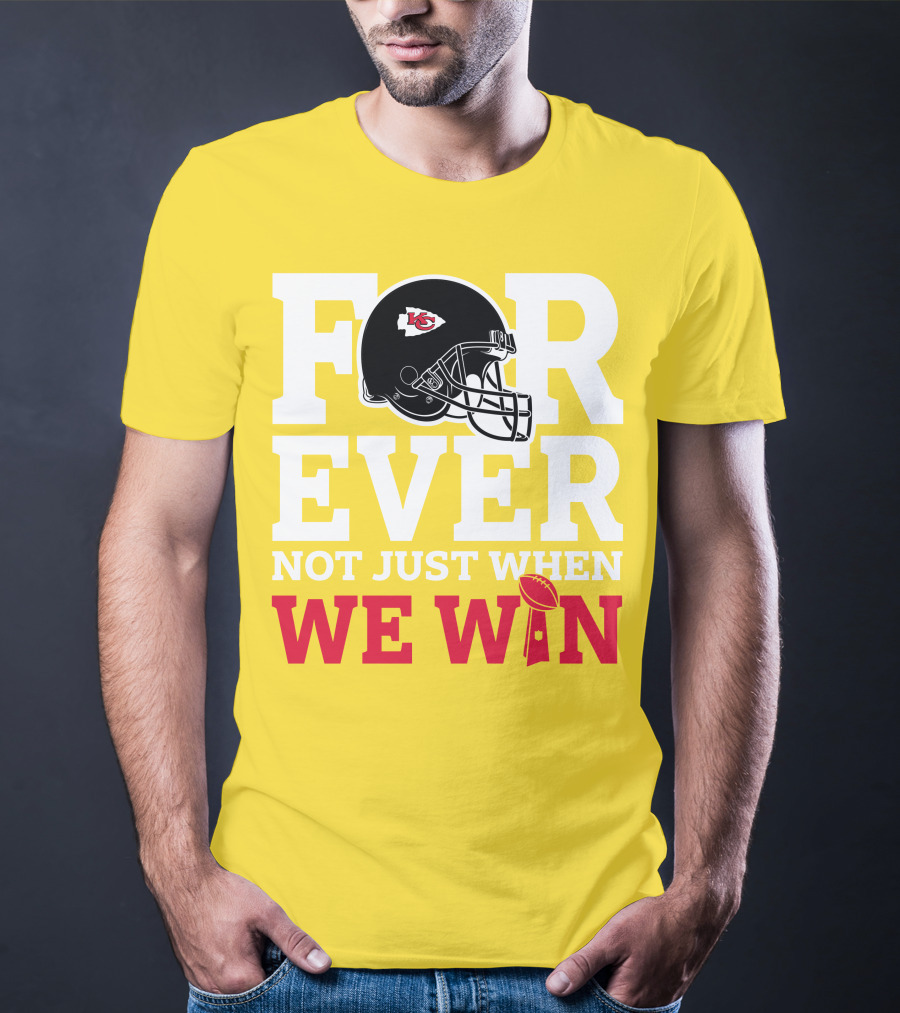 Kansas City Chiefs Forever Not Just When We Win Helmet And Trophy T-Shirt