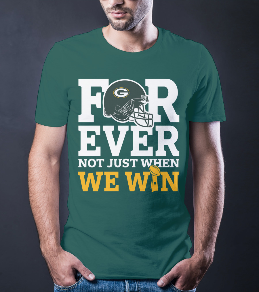 Green Bay Packers Forever Not Just When We Win Football Helmet And Trophy T-Shirt