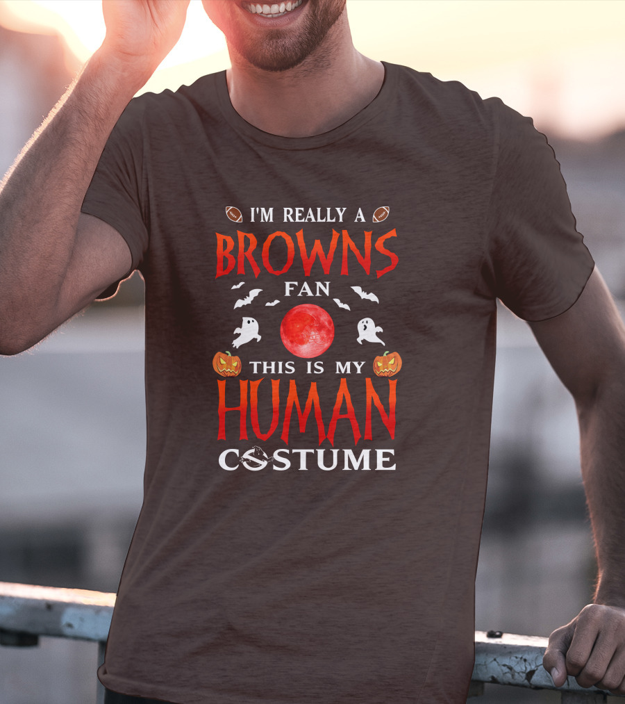 I'm Really A Browns Fan This Is My Human Costume Halloween Ghosts Pumpkins Football T-Shirt