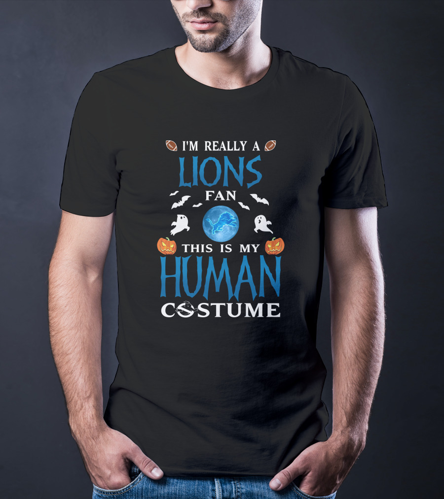 I'm Really A Detroit Lions Fan This Is My Human Costume T-Shirt