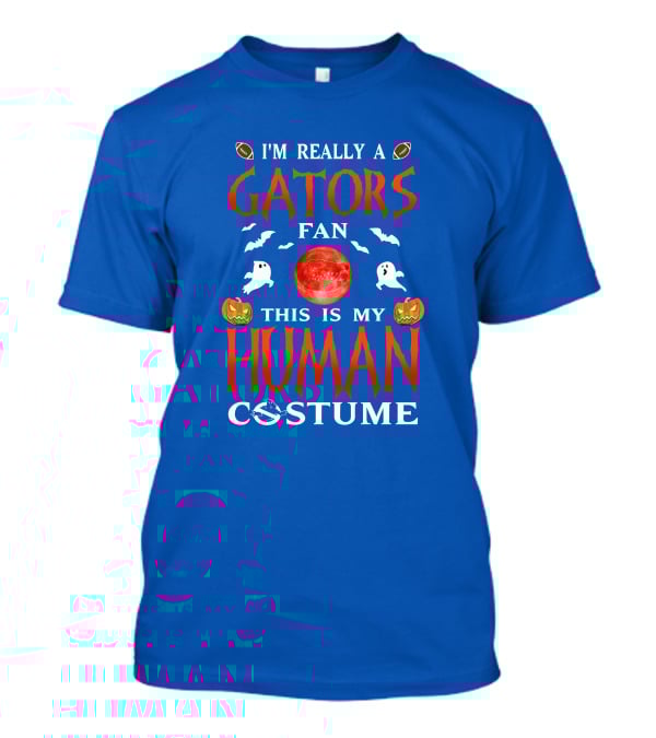I'm Really A Gators Fan This Is My Human Costume Halloween Football Ghosts Pumpkins T-Shirt