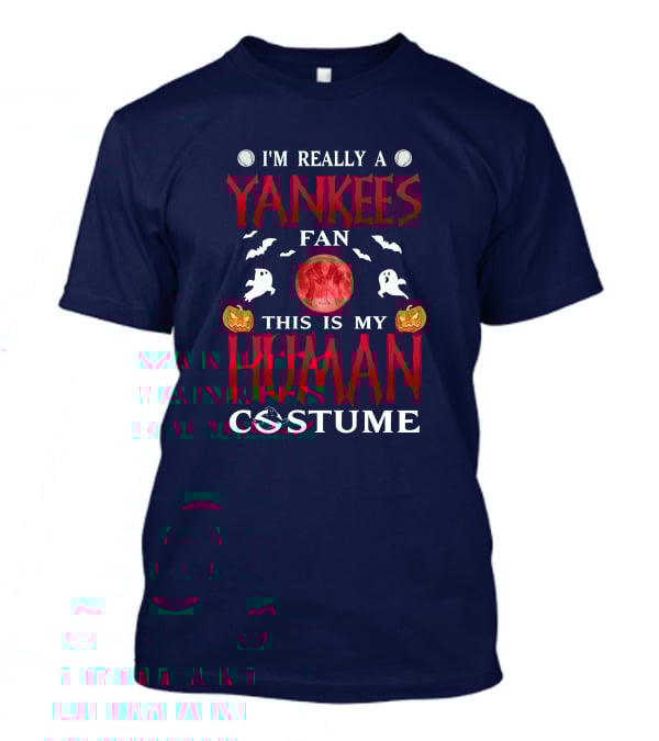 I'm Really A Yankees Fan This Is My Human Costume T-Shirt