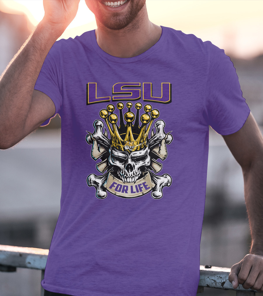 Lsu Skull King Crown Crossbones For Life T-Shirt