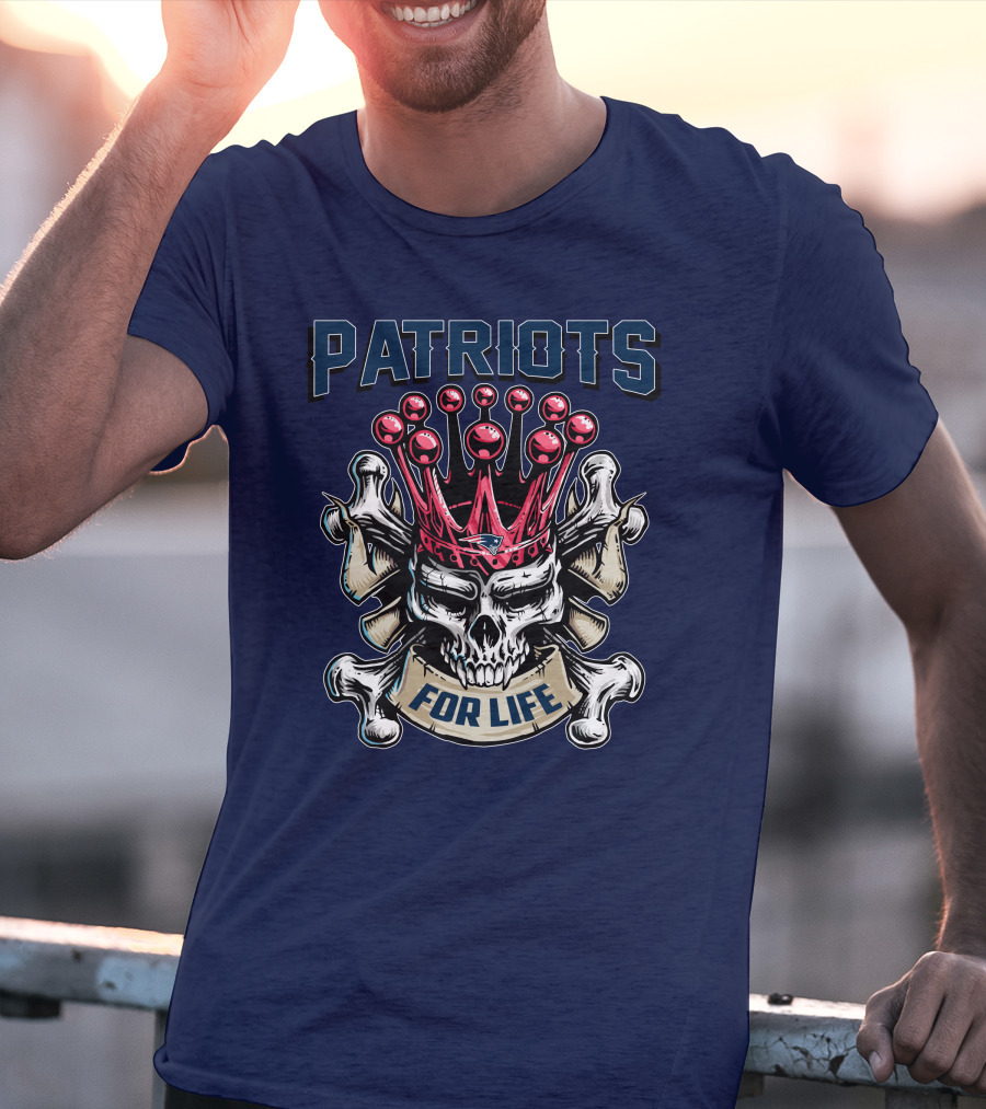 Patriots Skull King For Life T-Shirt