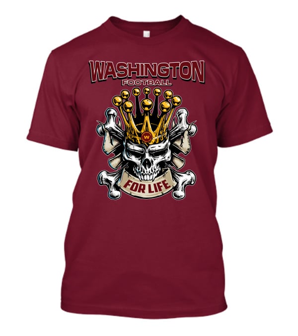 Washington Football Skull King For Life T-Shirt