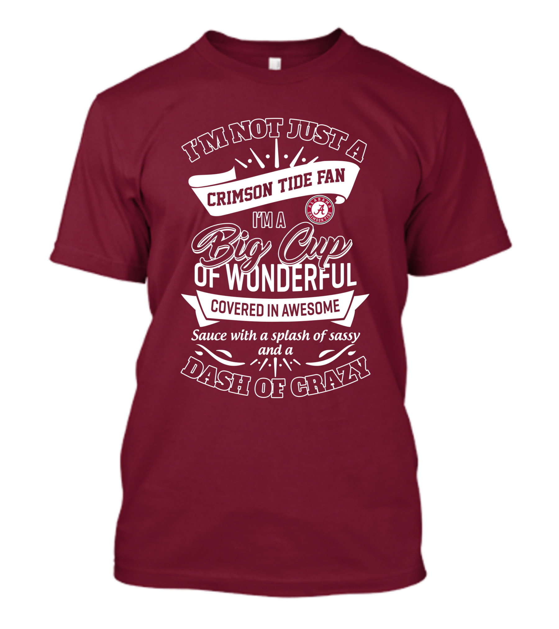 I'm Not Just A Crimson Tide Fan Big Cup Of Wonderful With A Dash Of Crazy T-Shirt