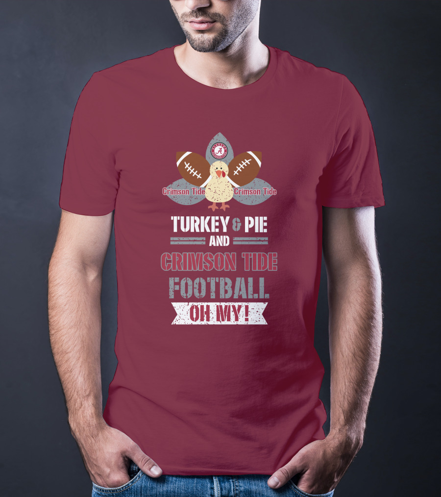 Turkey And Pie And Crimson Tide Football Oh My T-Shirt