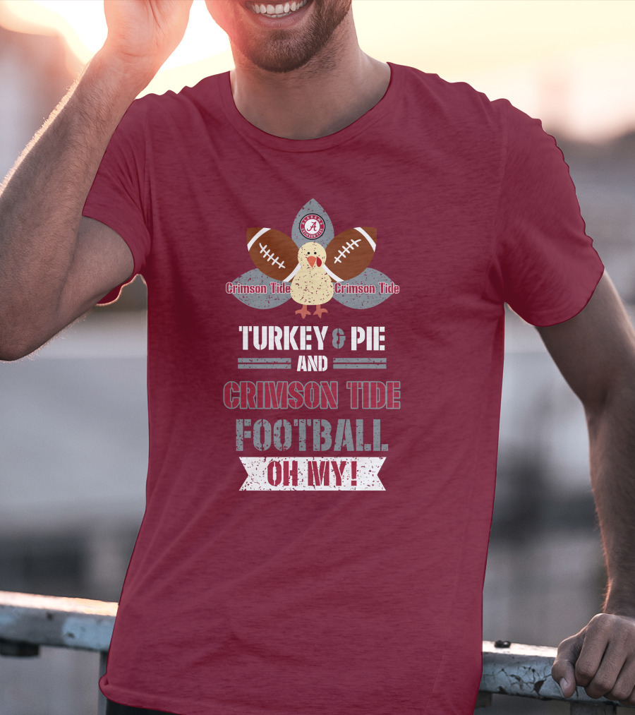 Turkey And Pie And Crimson Tide Football Oh My T-Shirt