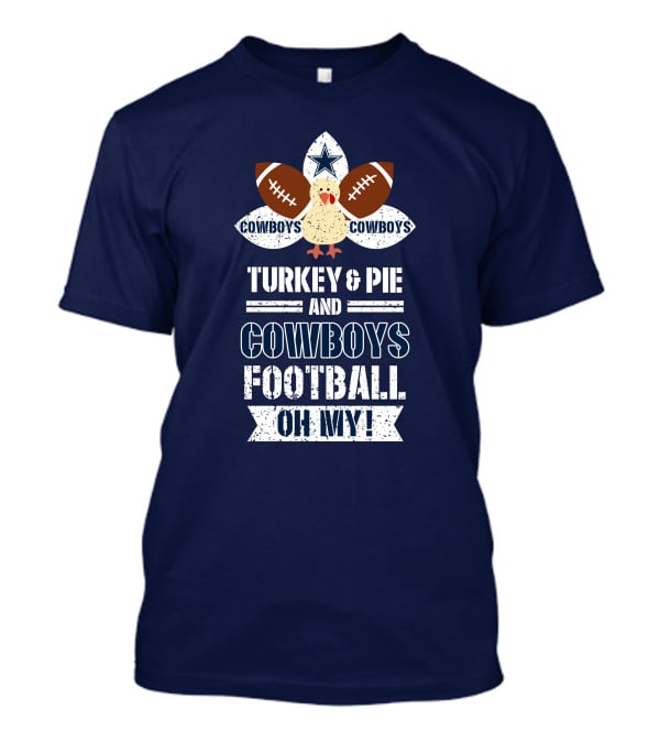 Turkey And Pie And Cowboys Football Oh My T-Shirt