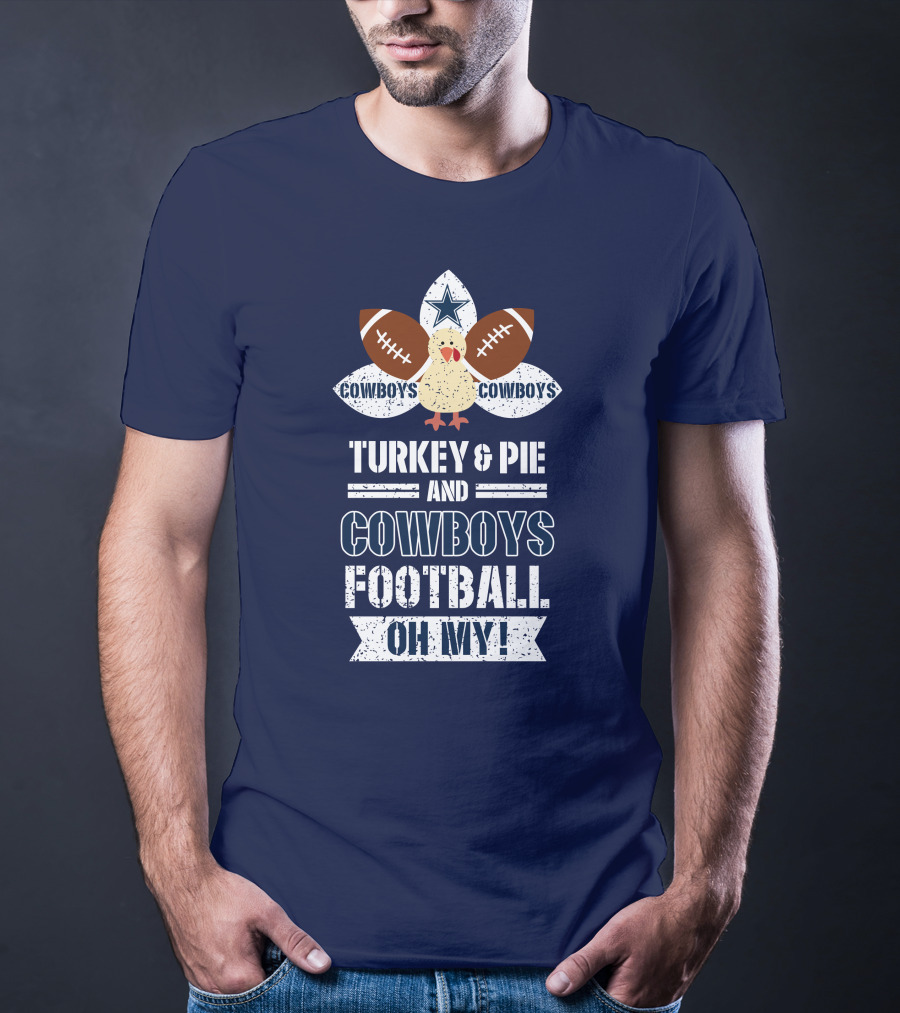 Turkey And Pie And Cowboys Football Oh My T-Shirt