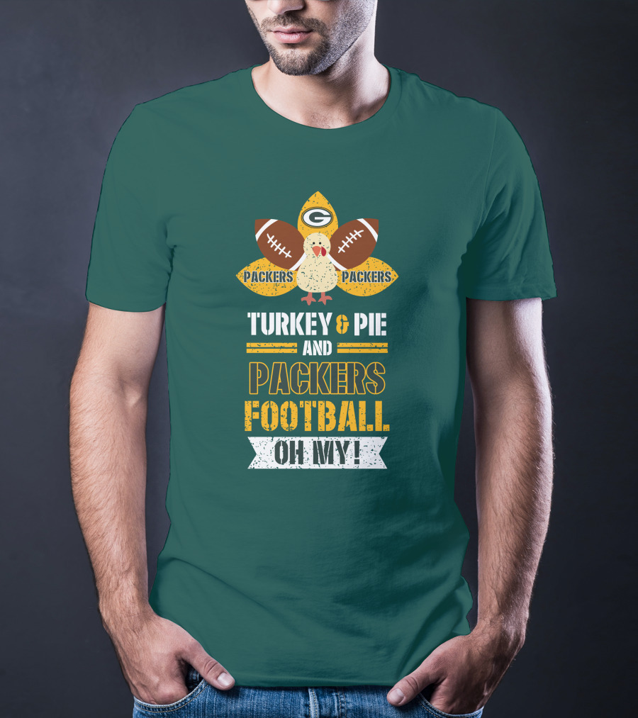Turkey And Pie And Packers Football Oh My T-Shirt