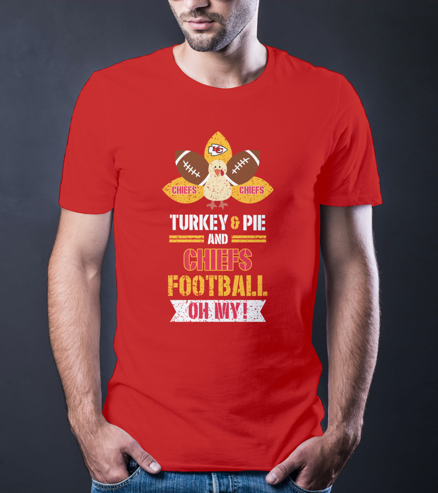 Turkey And Pie And Chiefs Football Oh My T-Shirt