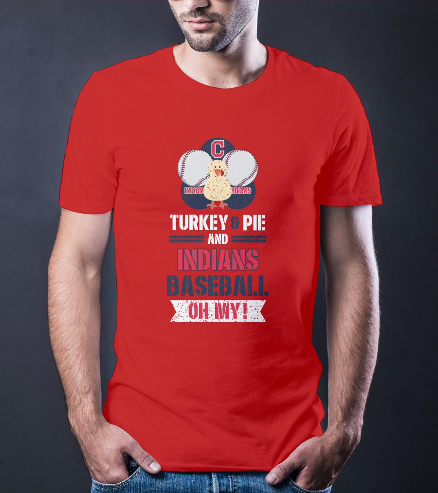 Turkey And Pie And Indians Baseball Oh My T-Shirt