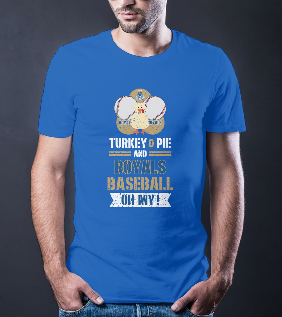 Turkey And Pie Royals Baseball Oh My T-Shirt