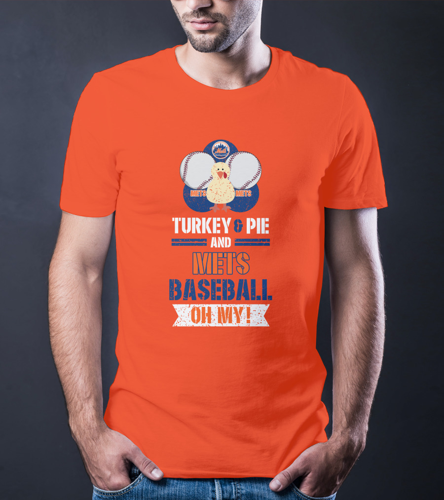 Turkey And Pie And Mets Baseball Oh My T-Shirt