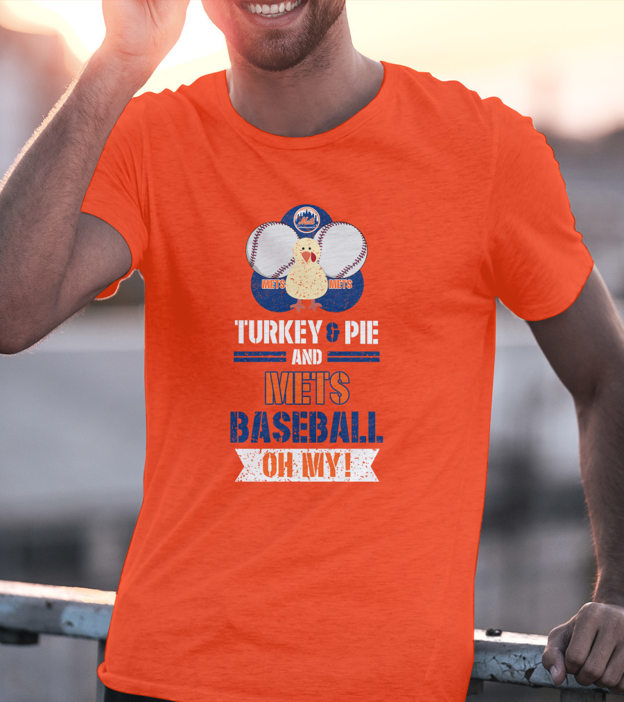Turkey And Pie And Mets Baseball Oh My T-Shirt