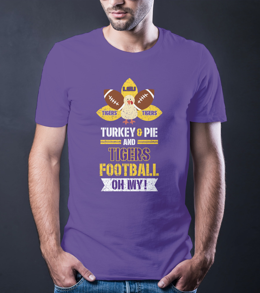 Lsu Tigers Turkey & Pie Football Oh My! T-Shirt