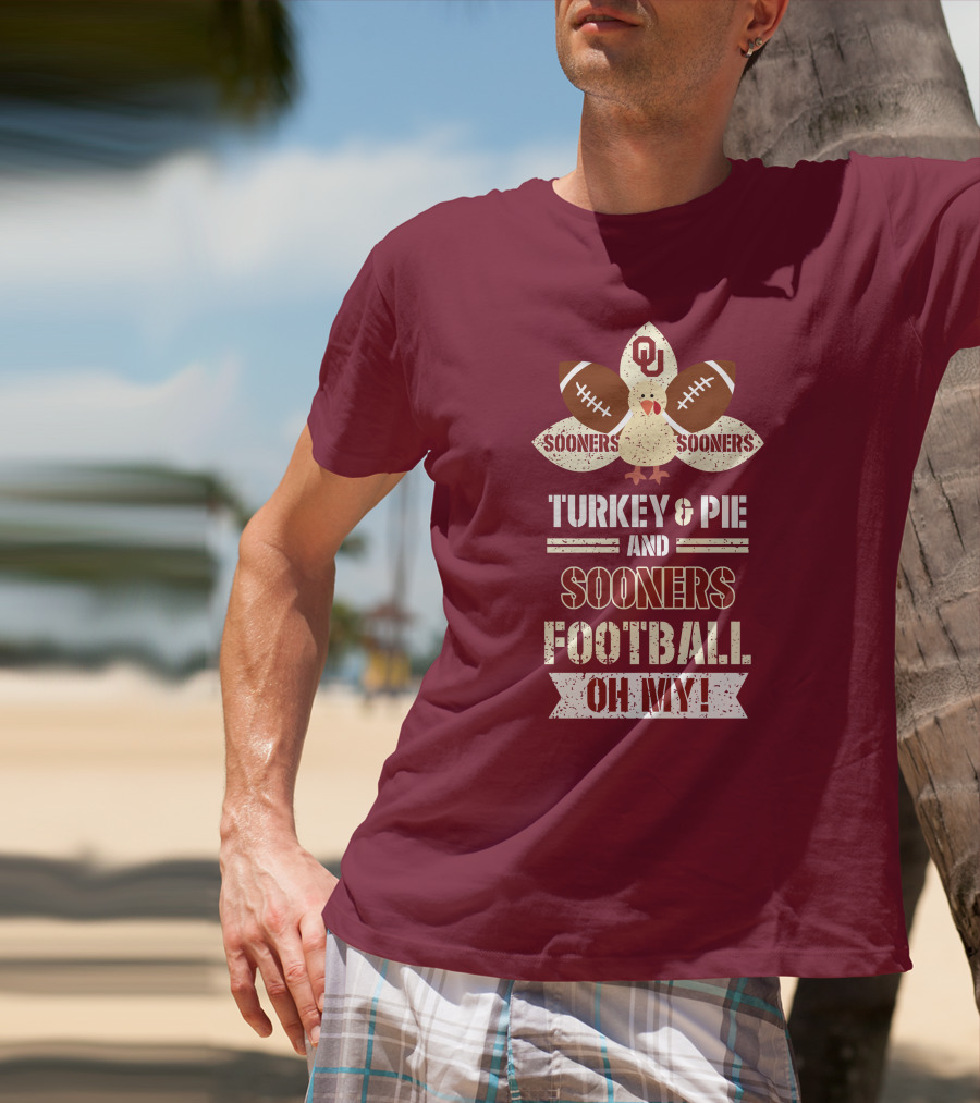 Oklahoma Sooners Turkey And Pie Football Oh My T-Shirt