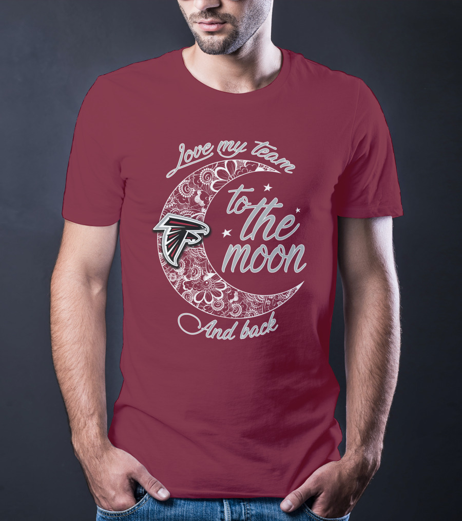 Atlanta Falcons Love My Team To The Moon And Back T-Shirt