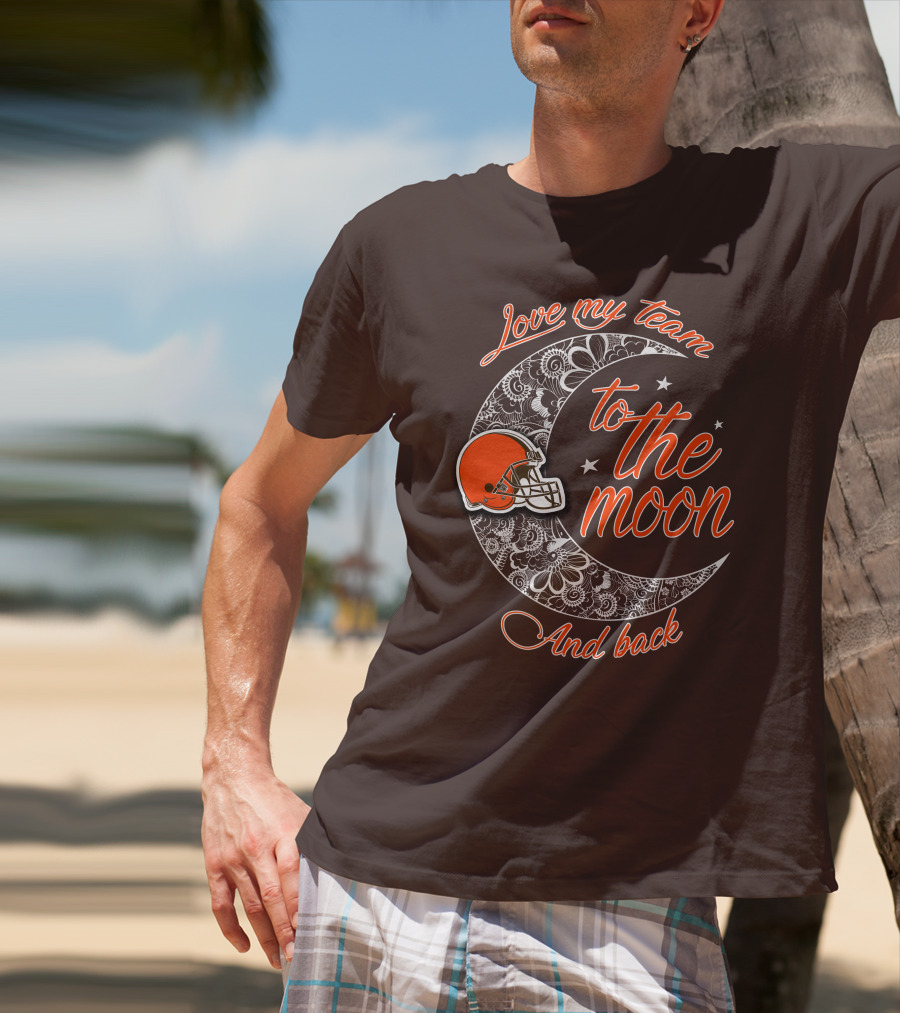 Cleveland Browns Love My Team To The Moon And Back T-Shirt